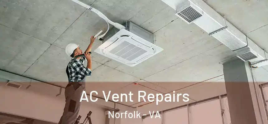  AC Vent Repairs Norfolk - VA