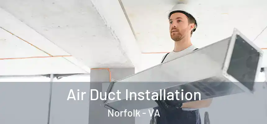  Air Duct Installation Norfolk - VA