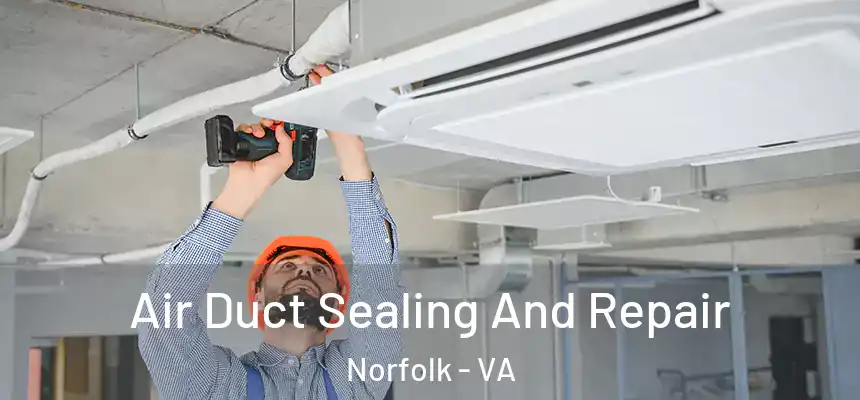  Air Duct Sealing And Repair Norfolk - VA
