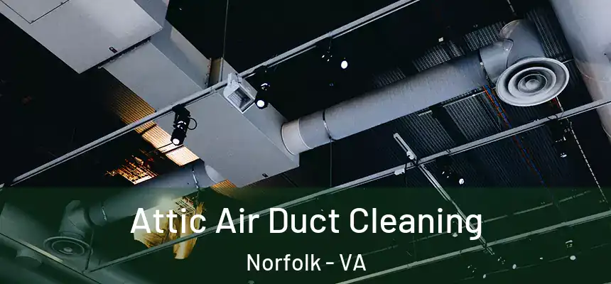  Attic Air Duct Cleaning Norfolk - VA
