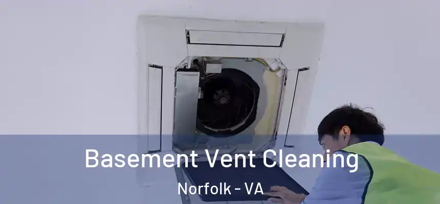  Basement Vent Cleaning Norfolk - VA