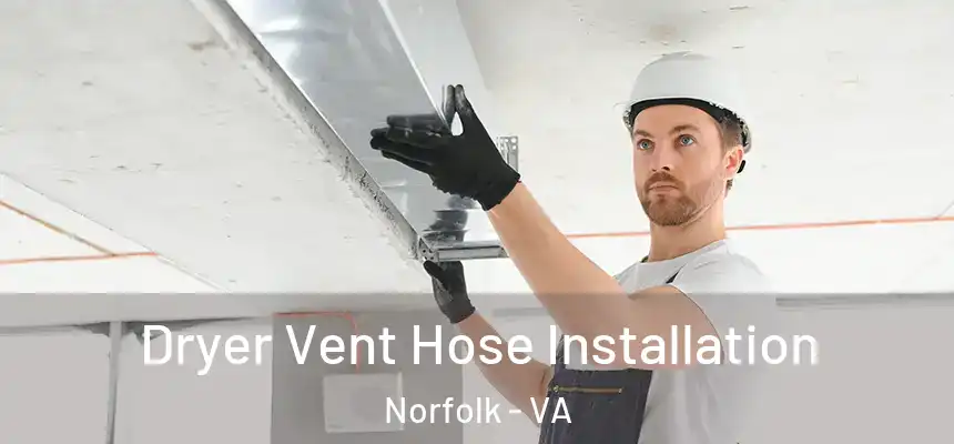  Dryer Vent Hose Installation Norfolk - VA
