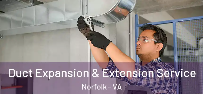  Duct Expansion & Extension Service Norfolk - VA