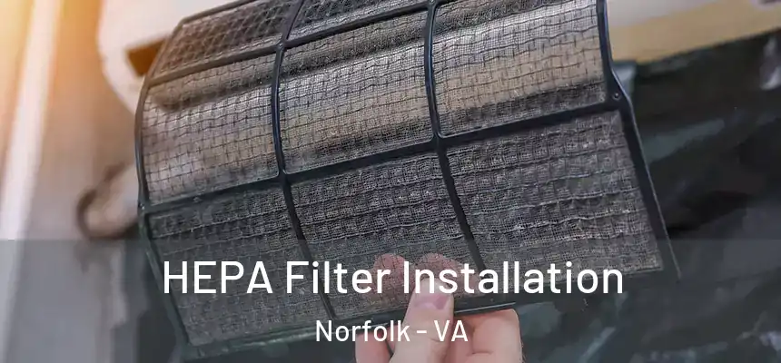  HEPA Filter Installation Norfolk - VA
