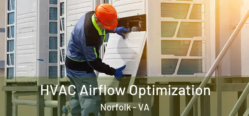  HVAC Airflow Optimization Norfolk - VA