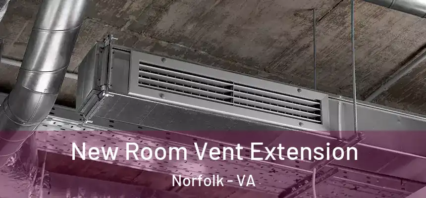  New Room Vent Extension Norfolk - VA