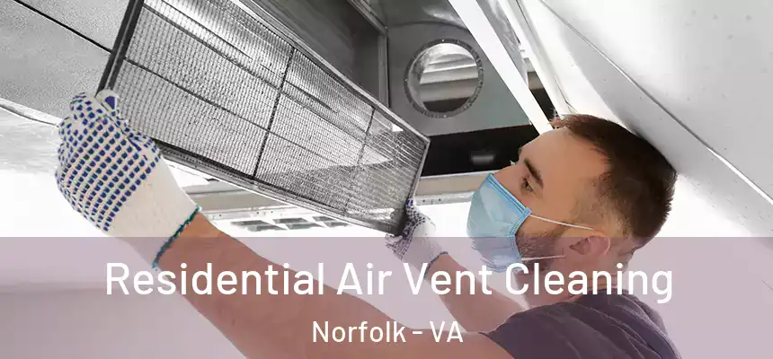  Residential Air Vent Cleaning Norfolk - VA
