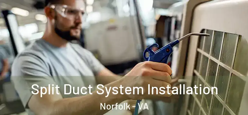  Split Duct System Installation Norfolk - VA